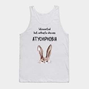 Introverted but willing to discuss ATYCHIPHOBIA bunny black text Tank Top